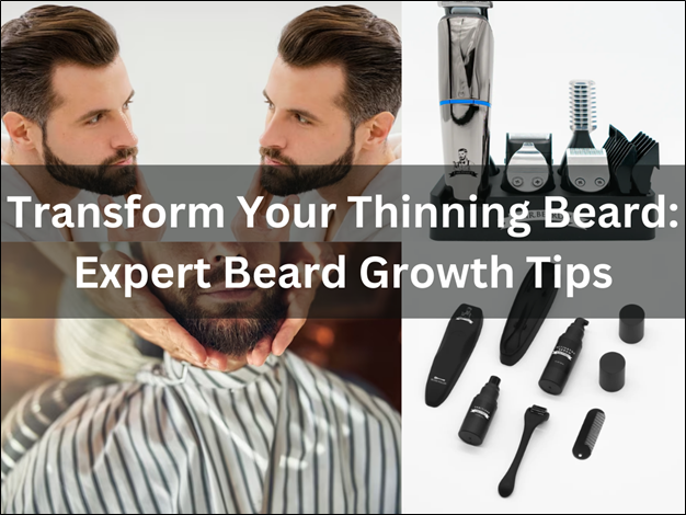 Förvandla ditt tunna skägg: Experttips för skäggväxt